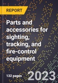 2024 Global Forecast for Parts and accessories for sighting, tracking, and fire-control equipment (2025-2030 Outlook)-Manufacturing & Markets Report- Product Image