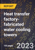 2024 Global Forecast for Heat transfer factory-fabricated water cooling towers (2025-2030 Outlook)-Manufacturing & Markets Report- Product Image