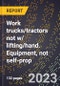 2024 Global Forecast for Work trucks/tractors not w/ lifting/hand. Equipment, not self-prop. (2025-2030 Outlook)-Manufacturing & Markets Report - Product Image