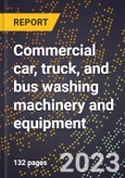 2024 Global Forecast for Commercial car, truck, and bus washing machinery and equipment (2025-2030 Outlook)-Manufacturing & Markets Report- Product Image