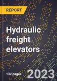 2024 Global Forecast for Hydraulic freight elevators (excluding farm and portable) (2025-2030 Outlook)-Manufacturing & Markets Report- Product Image