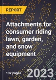 2024 Global Forecast for Attachments (all types) for consumer riding lawn, garden, and snow equipment (including tractors, riding mowers) (2025-2030 Outlook)-Manufacturing & Markets Report- Product Image