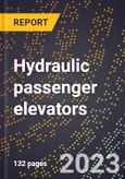 2024 Global Forecast for Hydraulic passenger elevators (excluding farm and portable) (2025-2030 Outlook)-Manufacturing & Markets Report- Product Image
