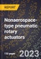 2024 Global Forecast for Nonaerospace-type pneumatic rotary actuators (2025-2030 Outlook)-Manufacturing & Markets Report - Product Thumbnail Image