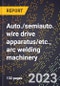 2024 Global Forecast for Auto./semiauto. wire drive apparatus/etc., arc welding machinery (2025-2030 Outlook)-Manufacturing & Markets Report - Product Thumbnail Image