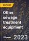 2024 Global Forecast for Other sewage treatment equipment (2025-2030 Outlook)-Manufacturing & Markets Report - Product Thumbnail Image