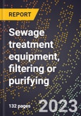 2024 Global Forecast for Sewage treatment equipment, filtering or purifying (2025-2030 Outlook)-Manufacturing & Markets Report- Product Image