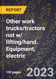 2024 Global Forecast for Other work trucks/tractors not w/ lifting/hand. Equipment, electric (2025-2030 Outlook)-Manufacturing & Markets Report- Product Image