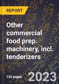 2024 Global Forecast for Other commercial food prep. machinery, incl. tenderizers (power-driven) (2025-2030 Outlook)-Manufacturing & Markets Report- Product Image