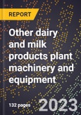 2024 Global Forecast for Other dairy and milk products plant machinery and equipment (2025-2030 Outlook)-Manufacturing & Markets Report- Product Image