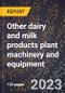 2024 Global Forecast for Other dairy and milk products plant machinery and equipment (2025-2030 Outlook)-Manufacturing & Markets Report - Product Thumbnail Image