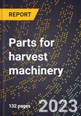 2024 Global Forecast for Parts for harvest machinery (2025-2030 Outlook)-Manufacturing & Markets Report- Product Image