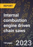 2024 Global Forecast for Internal combustion engine driven chain saws (2025-2030 Outlook)-Manufacturing & Markets Report- Product Image