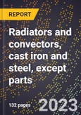 2024 Global Forecast for Radiators and convectors, cast iron and steel, except parts (2025-2030 Outlook)-Manufacturing & Markets Report- Product Image