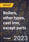 2024 Global Forecast for Boilers, other types, cast iron, except parts (2025-2030 Outlook)-Manufacturing & Markets Report - Product Thumbnail Image