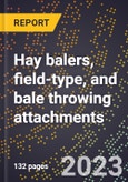 2024 Global Forecast for Hay balers, field-type, and bale throwing attachments (2025-2030 Outlook)-Manufacturing & Markets Report- Product Image