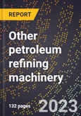 2024 Global Forecast for Other petroleum refining machinery (2025-2030 Outlook)-Manufacturing & Markets Report- Product Image