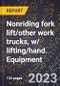 2024 Global Forecast for Nonriding fork lift/other work trucks, w/ lifting/hand. Equipment (2025-2030 Outlook)-Manufacturing & Markets Report - Product Image