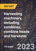 2024 Global Forecast for Harvesting machinery, including combines, combine heads and harvester (excluding hay and straw) (2025-2030 Outlook)-Manufacturing & Markets Report- Product Image