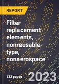 2024 Global Forecast for Filter replacement elements, nonreusable-type, nonaerospace (2025-2030 Outlook)-Manufacturing & Markets Report- Product Image
