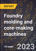 2024 Global Forecast for Foundry molding and core-making machines (2025-2030 Outlook)-Manufacturing & Markets Report- Product Image