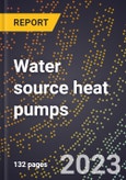 2024 Global Forecast for Water source heat pumps (excluding room air conditioners) (2025-2030 Outlook)-Manufacturing & Markets Report- Product Image