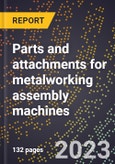 2024 Global Forecast for Parts and attachments for metalworking assembly machines (sold separately) (2025-2030 Outlook)-Manufacturing & Markets Report- Product Image