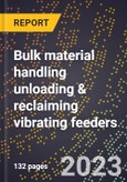 2024 Global Forecast for Bulk material handling unloading & reclaiming vibrating feeders (2025-2030 Outlook)-Manufacturing & Markets Report- Product Image