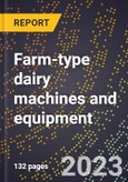 2024 Global Forecast for Farm-type dairy machines and equipment (2025-2030 Outlook)-Manufacturing & Markets Report- Product Image