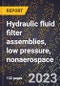 2024 Global Forecast for Hydraulic fluid filter assemblies, low pressure (below 301 psi), nonaerospace (2025-2030 Outlook)-Manufacturing & Markets Report - Product Thumbnail Image