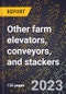 2024 Global Forecast for Other farm elevators, conveyors, and stackers (2025-2030 Outlook)-Manufacturing & Markets Report - Product Thumbnail Image