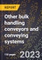 2024 Global Forecast for Other bulk handling conveyors and conveying systems (2025-2030 Outlook)-Manufacturing & Markets Report - Product Thumbnail Image