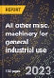 2024 Global Forecast for All other misc. machinery for general industrial use (complete units) (2025-2030 Outlook)-Manufacturing & Markets Report - Product Thumbnail Image
