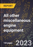 2024 Global Forecast for All other miscellaneous engine equipment (2025-2030 Outlook)-Manufacturing & Markets Report- Product Image