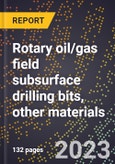 2024 Global Forecast for Rotary oil/gas field subsurface drilling bits, other materials (2025-2030 Outlook)-Manufacturing & Markets Report- Product Image
