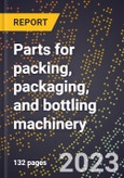 2024 Global Forecast for Parts for packing, packaging, and bottling machinery (2025-2030 Outlook)-Manufacturing & Markets Report- Product Image