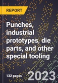 2024 Global Forecast for Punches, industrial prototypes, die parts, and other special tooling (2025-2030 Outlook)-Manufacturing & Markets Report- Product Image