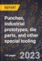 2024 Global Forecast for Punches, industrial prototypes, die parts, and other special tooling (2025-2030 Outlook)-Manufacturing & Markets Report - Product Thumbnail Image