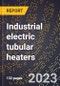 2024 Global Forecast for Industrial electric tubular heaters (2025-2030 Outlook)-Manufacturing & Markets Report - Product Thumbnail Image