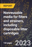 2024 Global Forecast for Nonreusable media for filters and strainers, including disposable (throwaway) litter cartridges (2025-2030 Outlook)-Manufacturing & Markets Report- Product Image