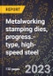 2024 Global Forecast for Metalworking stamping dies, progress.-type, high-speed steel (2025-2030 Outlook)-Manufacturing & Markets Report - Product Thumbnail Image