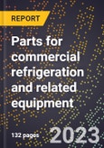 2024 Global Forecast for Parts for commercial refrigeration and related equipment (2025-2030 Outlook)-Manufacturing & Markets Report- Product Image