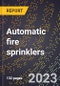 2024 Global Forecast for Automatic fire sprinklers (2025-2030 Outlook)-Manufacturing & Markets Report - Product Thumbnail Image