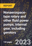 2024 Global Forecast for Nonaerospace-type rotary and other fluid power pumps, internal gear, including gerotors (2025-2030 Outlook)-Manufacturing & Markets Report- Product Image