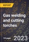 2024 Global Forecast for Gas welding and cutting torches (including gas air torches) (2025-2030 Outlook)-Manufacturing & Markets Report - Product Thumbnail Image