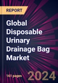 Global Disposable Urinary Drainage Bag Market 2024-2028- Product Image