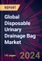 Global Disposable Urinary Drainage Bag Market 2024-2028 - Product Thumbnail Image