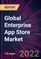 Global Enterprise App Store Market 2022-2026 - Product Thumbnail Image