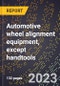 2024 Global Forecast for Automotive wheel alignment equipment, except handtools (2025-2030 Outlook)-Manufacturing & Markets Report - Product Thumbnail Image