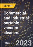 2024 Global Forecast for Commercial and industrial portable vacuum cleaners (2025-2030 Outlook)-Manufacturing & Markets Report- Product Image